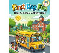 First Day Fun : Back to School Activity Book: for Kids Ages 4-7 Tracing, Counting, Mazes, Coloring, and School Readiness Worksheets