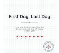 First Day - Last Day: How you saw the world at the beginning and end of every school year. (The School Years Keepsake Collection)