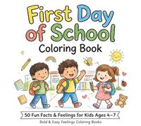 First Day of School Coloring Book: 50 Fun Facts and Feelings Facts for Kids: Bold and Easy Designs to Help Preschool and Kindergarten Kids Ages 4-7 ... Calm First Day Jitters and Build Confidence