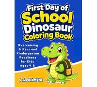 First Day of School Dinosaur Coloring Book: Overcoming Jitters and Kindergarten Readiness for Kids Ages 4-8