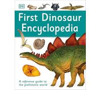 First Dinosaur Encyclopedia (DK First Reference)