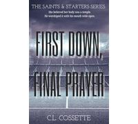 First Down, Final Prayer: She believed her body was a temple. He worshiped it with his mouth wide open. (The Saints & Starters Series)