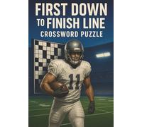First Down To Finish Line: Football-Themed Crossword Puzzles for Sports Fans