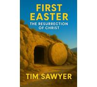 First Easter: The Resurrection of Christ (New Testament Bible Stories Retold)