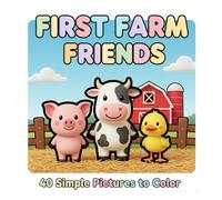 First Farm Friends: 40 Simple Pictures to Color