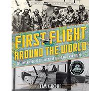 First Flight Around the World: The Adventures of the American Fliers Who Won the Race