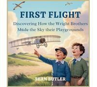 First Flight: Discovering How the Wright Brothers Made the Sky Their Playground: 3 (Time-Travel Trekkers)