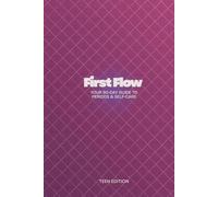 First Flow: Your 90-Day Guide to Periods & Self-Care - Teen