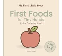 First Foods for Tiny Hands: Calm Coloring Book (My First Little Steps)