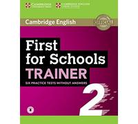 First for Schools Trainer 2. 6 Practice Tests without answers with Audio. (SIN COLECCION)