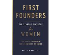 First Founders: THE STARTUP PLAYBOOK FOR WOMEN
