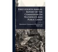 First-fourth Annual Report Of The Commission On Waterways And Public Lands