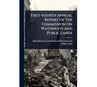 First-fourth Annual Report Of The Commission On Waterways And Public Lands