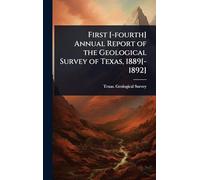 First [-fourth] Annual Report of the Geological Survey of Texas, 1889[-1892]