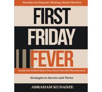 First Friday Fever: Inside the United States Non-Farm Payrolls Phenomenon