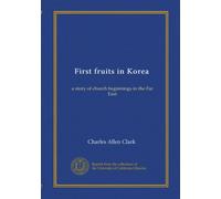 First fruits in Korea: a story of church beginnings in the Far East