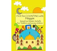 First fun counting with Hayyan: learn numbers 1 - 10 with face-free illustrations for toddlers and preschoolers based on Islamic beliefs