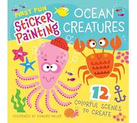 First Fun Sticker Painting: Ocean Creatures: 12 Colorful Scenes to Create