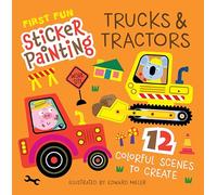 First Fun Sticker Painting: Trucks & Tractors: 12 Colorful Scenes to Create
