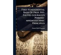 First Fundamental Basis Of Prof. Fr's. Fauvel-gouraud's Phreno-mnemotechnic Principles