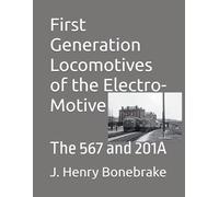 First Generation Locomotives of the Electro-Motive: The 567 and 201A