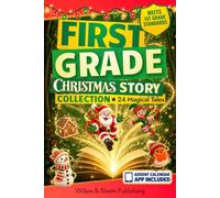 First Grade Christmas Story Collection: 24 Magical Tales for Early Readers Ages 6-7, includes Fun Christmas App (The First Grade Reader Collection)