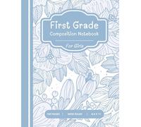 First Grade Composition Notebook for Girls Wide Ruled 120 Pages: Floral School Supplies Back to School 2025
