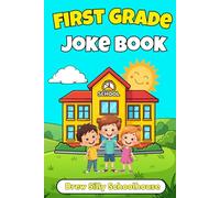First Grade Joke Book: Clean and Silly Jokes Perfect for First Graders