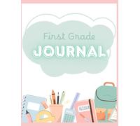 First Grade Journal: A Keepsake to Remember First Grade