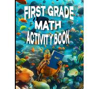 First Grade Math Activity Book: +1680 Problems For Practice, Grades 1-3, Math Drills, Add and Subtract.
