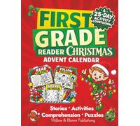 First Grade Reader Christmas Advent Calendar: A Festive Reading & Activity Adventure: A Fun 25-Day Countdown to Christmas (First Grade Reading Comprehension)