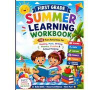 First Grade Summer Learning Workbook: 115 Fun Activities for Reading, Math, Writing, Phonics, Sight Words, Puzzles, Mazes, Dot-to-Dot, Critical Thinking & Summer Skill Review for Kids Ages 6-7