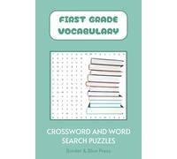First Grade Vocabulary Crossword and Word Search Book: Crossword and Word Search Puzzles for Beginner Vocabulary, English Language Learners, and more ... Words for Kids: Vocabulary Puzzle Series)