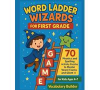 First Grade Word Ladder Wizards: Vowel Teams & Silent 'e' Spelling Puzzles | Ages 6-7: 70 Phonics and Spelling Activity Puzzles to Master Vowel Teams ... Builder) (Word Ladder Wizard Books)
