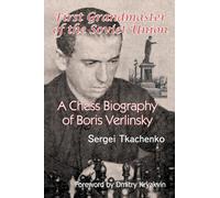 First Grandmaster of the Soviet Union: A Chess Biography of Boris Verlinsky