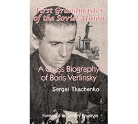 First Grandmaster of the Soviet Union: A Chess Biography of Boris Verlinsky