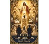 First Holy Communion Catechism (Traditional Catholic Children's Catechism Series)