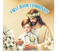 First Holy Communion for Boy: Beautiful Catholic Guest Book for First Communion Celebration - Record Messages, Blessings and Memories (Vintage religious ceremonies)