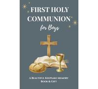 First Holy Communion for Boys: A Beautiful Keepsake Memory Book & Gift