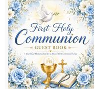First Holy Communion Guest Book: Elegant Blue Keepsake with Blessings, Memories & Wishes for a Beautiful First Communion Celebration