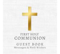 First Holy Communion Guest Book, Prayers, Blessings & Messages: Traditional Memory Keepsake For Friends & Family To Sign In and Share Well Wishes, With Photo Pages