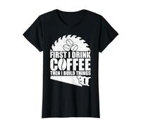First I Drink Coffee Then I Build Things Camiseta gráfica económica, Mujer, Negro, M