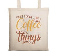 First I Drink My Coffee Then I Do My Things - Bolsa de algodón ecológico natural, color beige