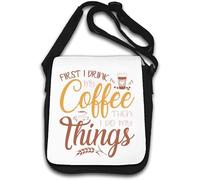 First I Drink My Coffee Then I Do My Things - Bolso de hombro, color blanco