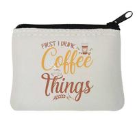 First I Drink My Coffee Then I Do My Things - Monedero de neopreno (10 x 11 cm), color blanco, White, Talla única