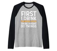 First I Drink Pumpkin Spice Then I Might Do Things Humor Camiseta Manga Raglan