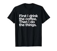 First I Drink The Coffee Funny Cafeine Lover Quote Camiseta gráfica económica, Hombre, Negro, XL