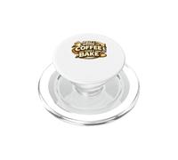 First I Drink The Coffee Then I Bake Sourdough Bread Baking PopSockets PopGrip para MagSafe