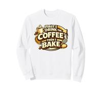 First I Drink The Coffee Then I Bake Sourdough Bread Baking Sudadera