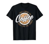 First I Drink The Coffee Then I Do The Things Camiseta gráfica económica, Hombre, Negro, M